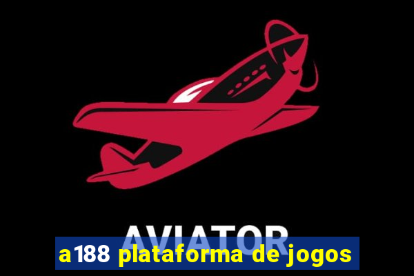 a188 plataforma de jogos